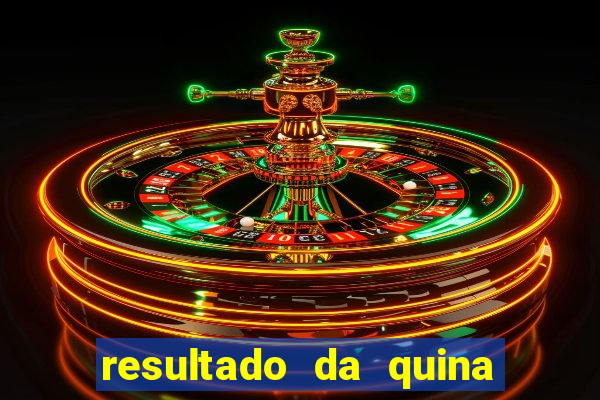 resultado da quina giga bicho